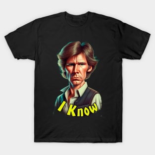 I Know T-Shirt